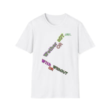 Load image into Gallery viewer, WITH OR WITHOUT Unisex Softstyle Tea shirt
